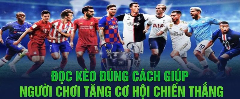 Đọc kèo đúng cách giúp người chơi tăng cơ hội chiến thắng